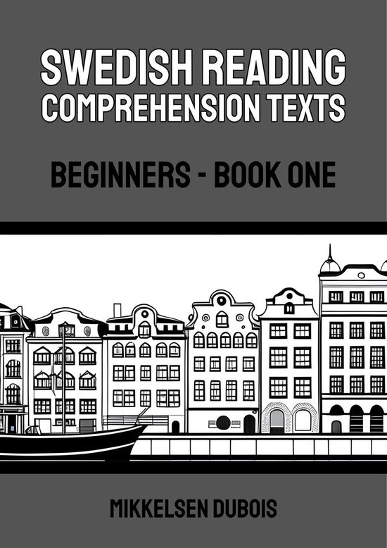 Swedish Reading Comprehension Texts 1 - Swedish Reading Comprehension Texts: Beginners - Book One