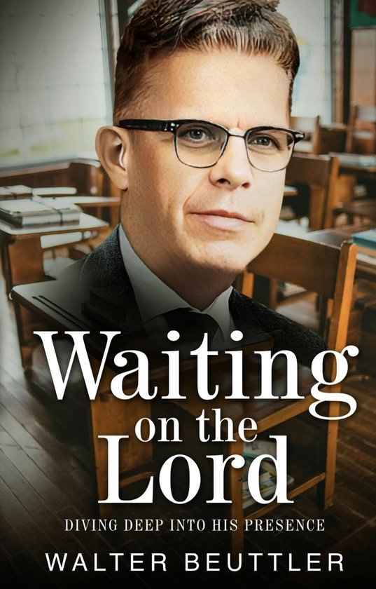 Walter Beuttler Classics - Waiting on the Lord: Diving Deep into His Presence