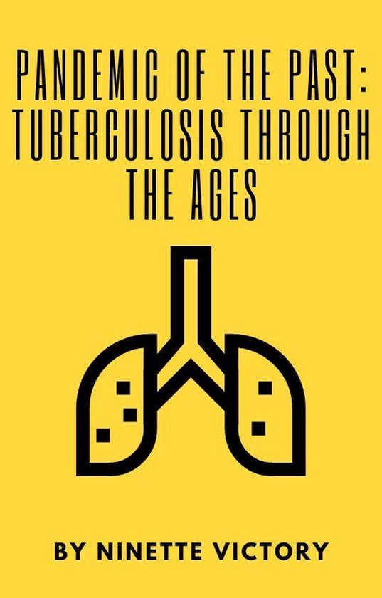 Pandemic of the Past: Tuberculosis through the Ages