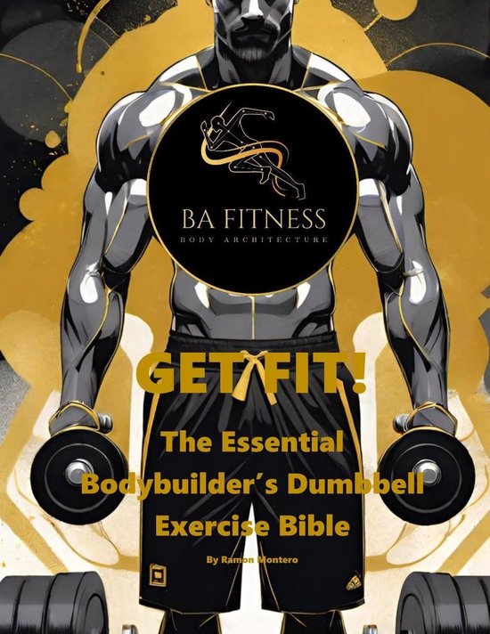 GET FIT - The Essential Bodybuilder's Dumbbell Exercise Bible