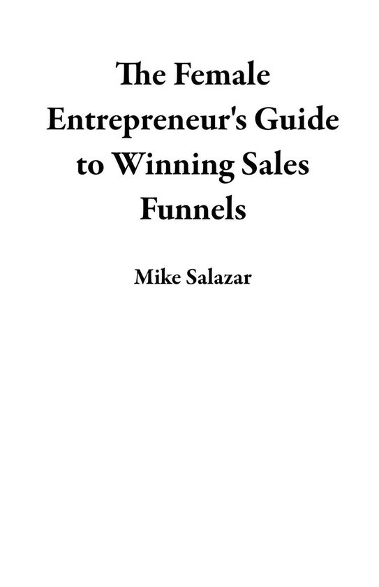 The Female Entrepreneur's Guide to Winning Sales Funnels
