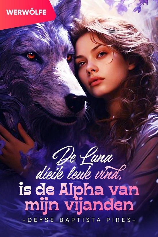 De Luna die ik leuk vind, is de Alpha van mijn vijanden