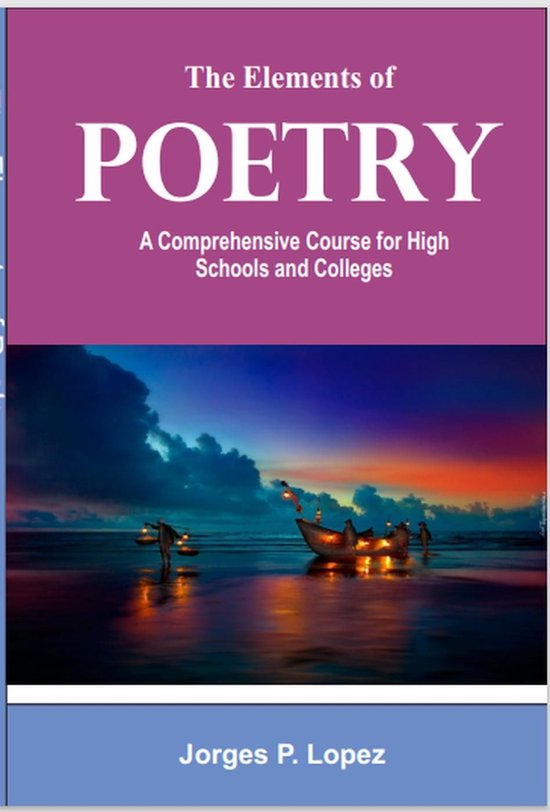 Understanding Poetry 1 - The Elements of Poetry: A Comprehensive Course for High Schools and Colleges