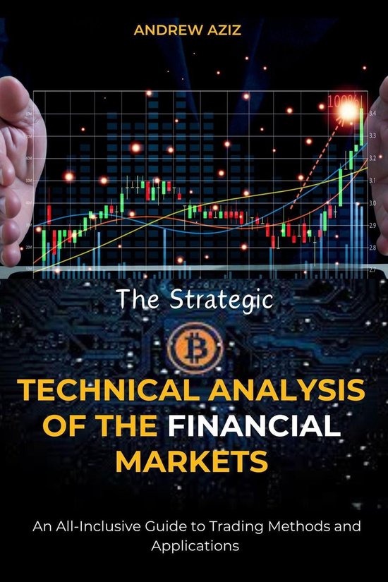 The Strategic Technical Analysis of the Financial Markets: An All-Inclusive Guide to Trading Methods and Applications