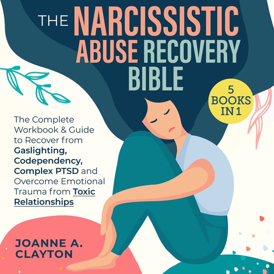 Narcissistic Abuse Recovery Bible, The