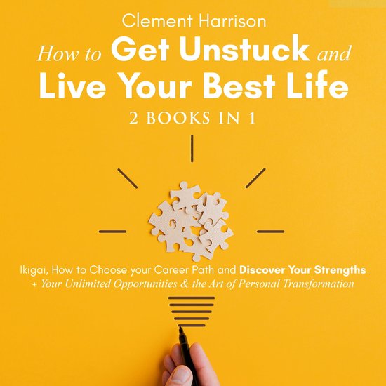 How to Get Unstuck and Live Your Best Life   2 books in 1