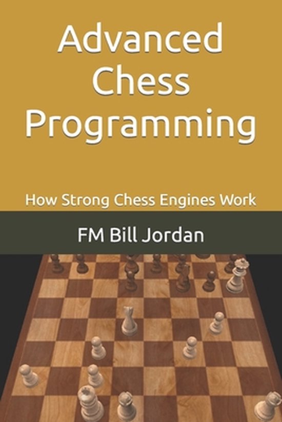 Advanced Chess Programming: How Strong Chess Engines Work