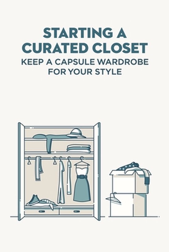 Starting A Curated Closet: Keep A Capsule Wardrobe For Your Style