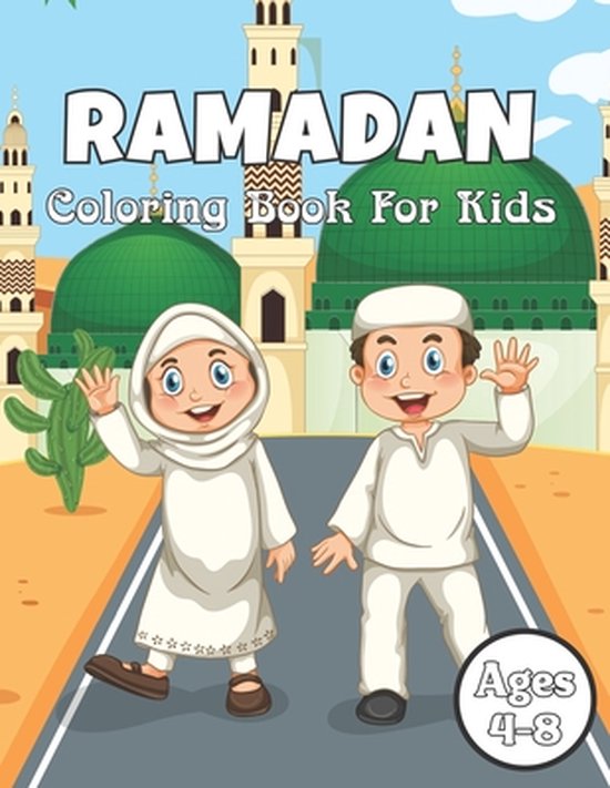 Ramadan Coloring Book For Kids Ages 4-8: A Fun Kid Workbook for Muslim Girls to Celebrate Ramadan, Coloring & Activity Book for Toddlers, Islamic Colo