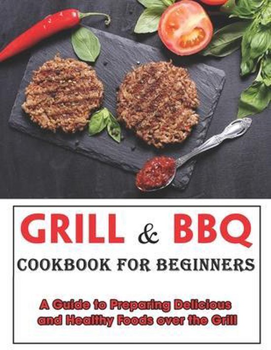 Grill and BBQ Cookbook for Beginners