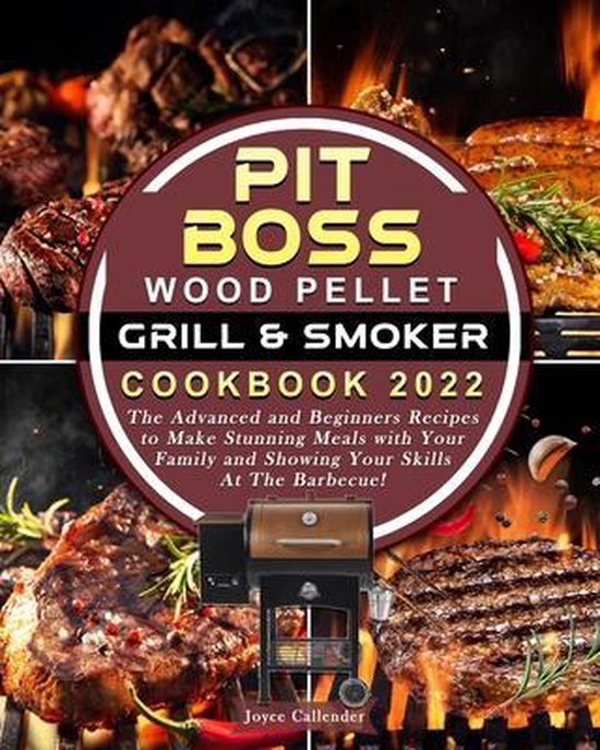 Pit Boss Wood Pellet Grill & Smoker Cookbook 2022