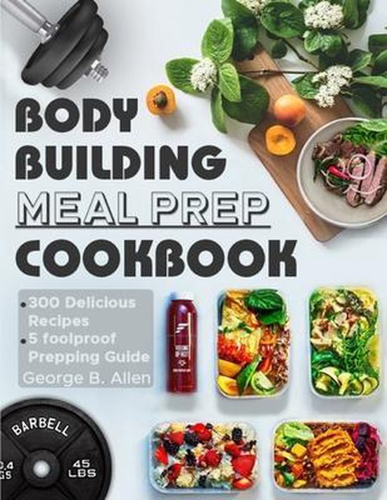 Bodybuilding Meal Prep Cookbook