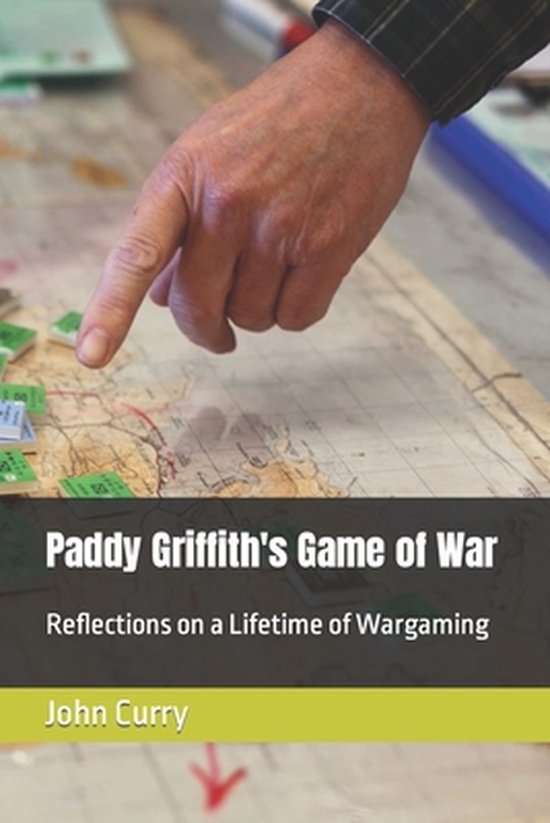 History of Wargaming Project- Paddy Griffith's Game of War