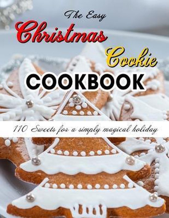 The Easy Christmas Cookie Cookbook