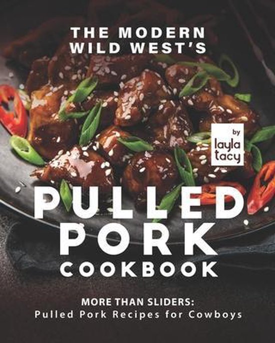 The Modern Wild West's Pulled Pork Cookbook