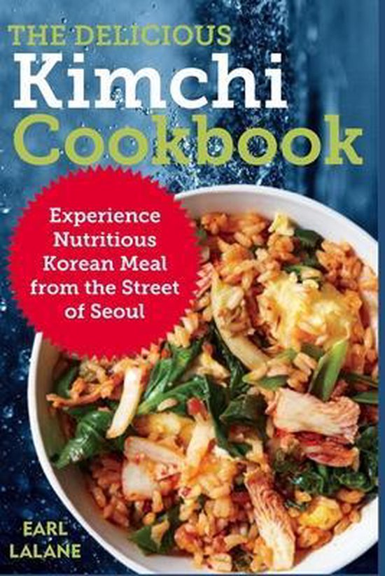 The Delicious Kimchi Cookbook