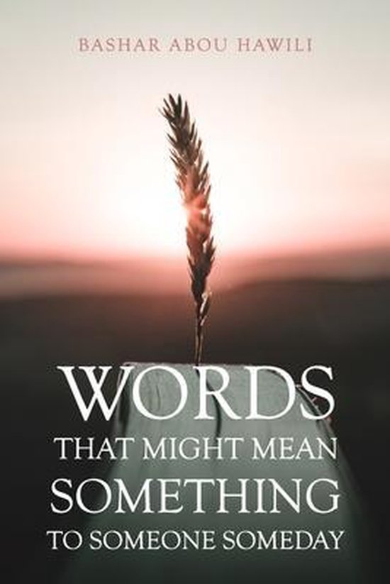 Words that Might Mean Something to Someone Someday