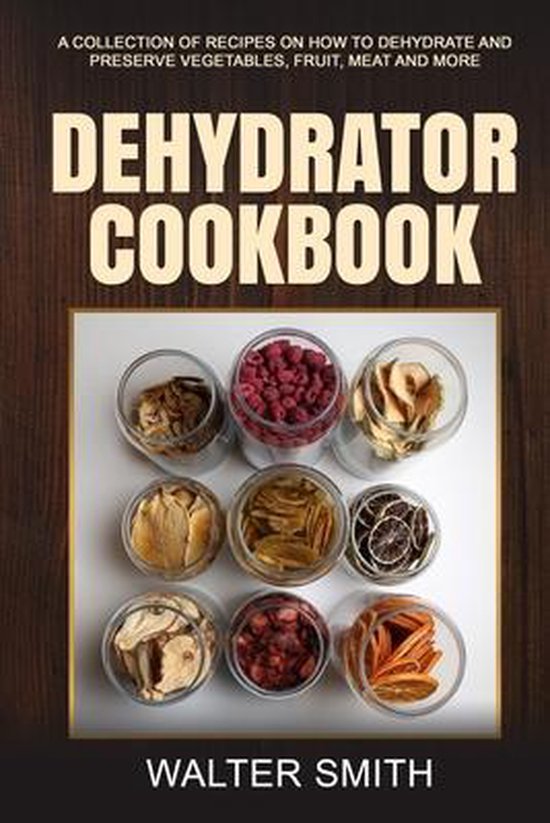 Dehydrator Guide- Dehydrator Cookbook