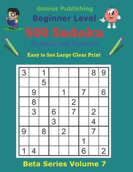 Beta Beginner Sudoku Puzzles- 500 Beginner Sudoku Puzzles and Answers Beta Series Volume 7