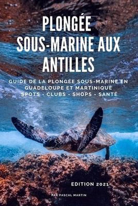 Guide de la Plongée Sous-Marine En...- Plongée sous-marine aux Antilles