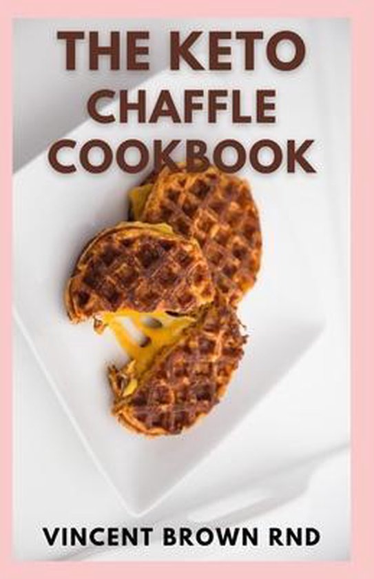 The Keto Chaffles Cookbook