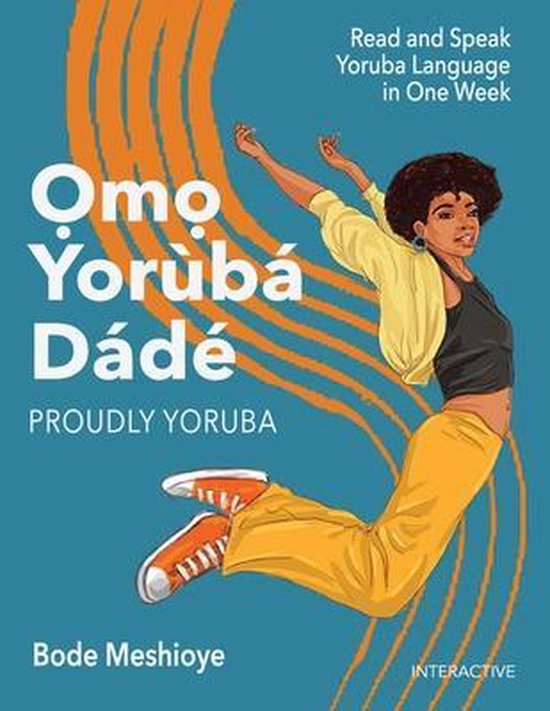 Omo Yorb d'd Book - Learning Yoruba Language for Beginners- Omo Yoruba D'ade (Proudly Yoruba)