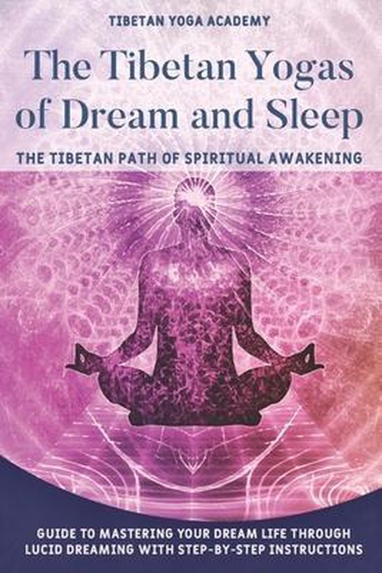The Tibetan Yogas of Dream and Sleep