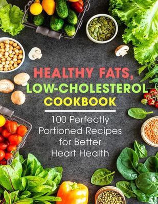 Healthy Fats, Low-Cholesterol Cookbook