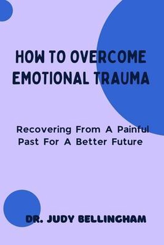 How to Overcome Emotional Trauma