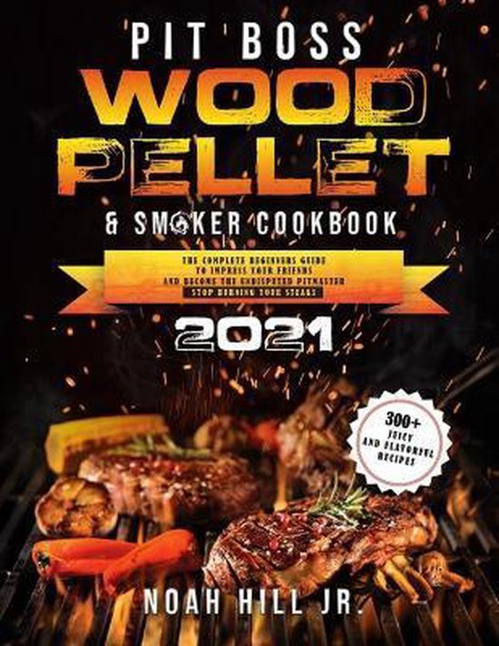 Pit Boss Wood Pellet Grill & Smoker Cookbook 2021