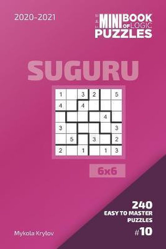 Suguru Puzzle Book 6x6-The Mini Book Of Logic Puzzles 2020-2021. Suguru 6x6 - 240 Easy To Master Puzzles. #10