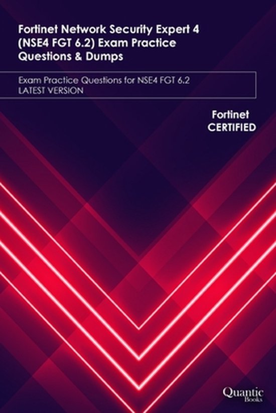 Fortinet Network Security Expert 4 (NSE4 FGT 6.2) Exam Practice Questions & Dumps