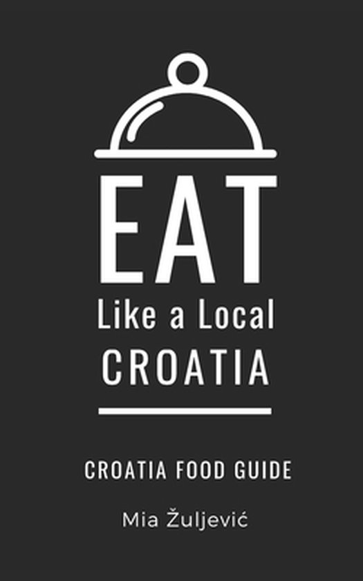 Eat Like a Local- Countries of the World- Europe- Eat Like a Local- Croatia