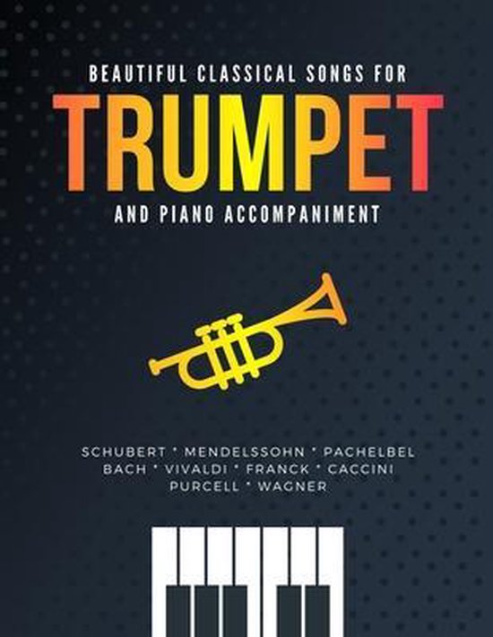 Beautiful Classical Songs for TRUMPET and Piano Accompaniment