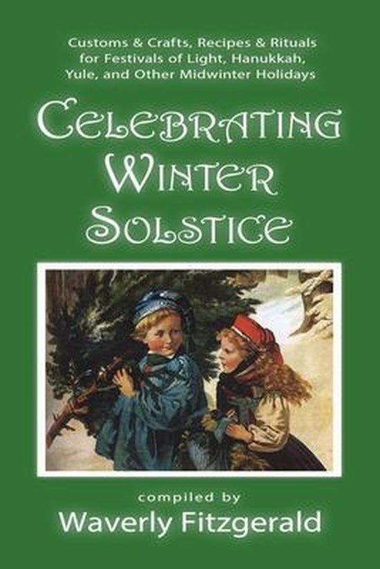 Celebrating the Seasonal Holidays- Celebrating Winter Solstice