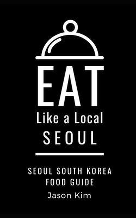 Eat Like a Local World Cities- EAT LIKE A LOCAL- Seoul