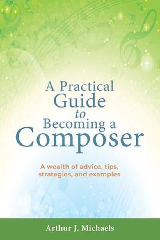 A Practical Guide to Becoming a Composer