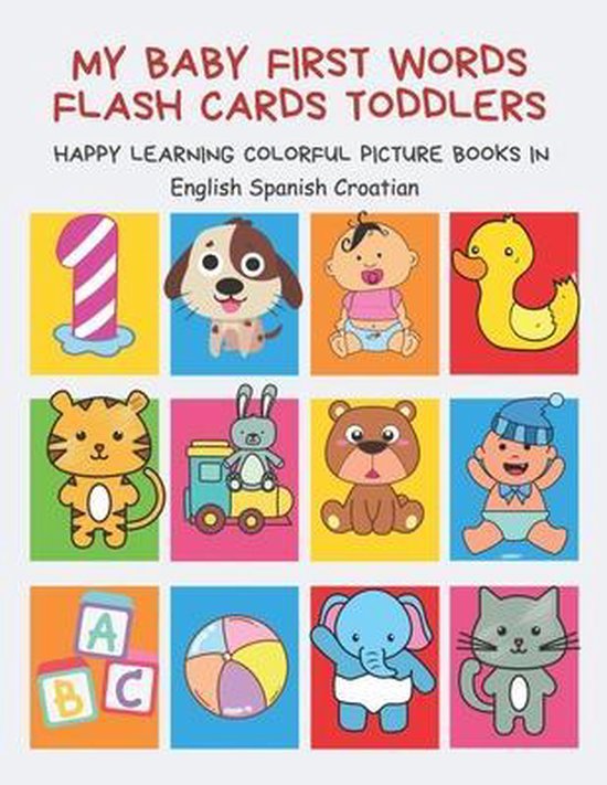 My Baby First Words Flash Cards Toddlers Happy Learning Colorful Picture Books in English Spanish Croatian