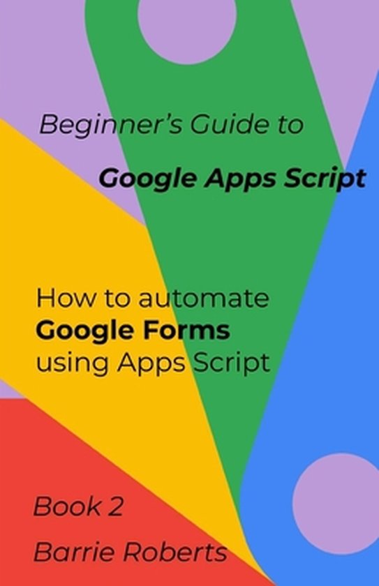 Step-By-Step Guides to Google Apps Script- Beginner's Guide to Google Apps Script 2 - Forms