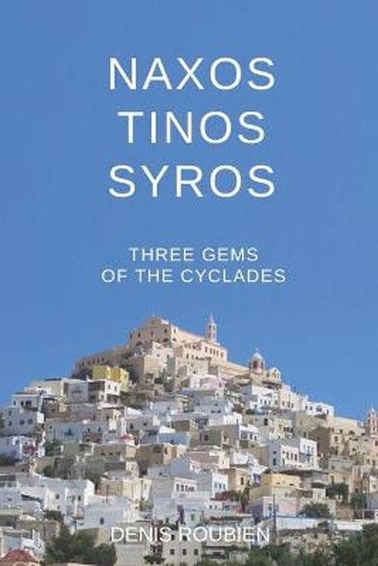 Travel to Culture and Landscape- Naxos - Tinos - Syros. Three gems of the Cyclades