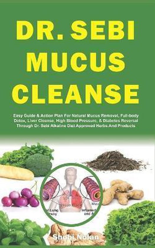 The Dr. Sebi Diet Guide- Dr. Sebi Mucus Cleanse