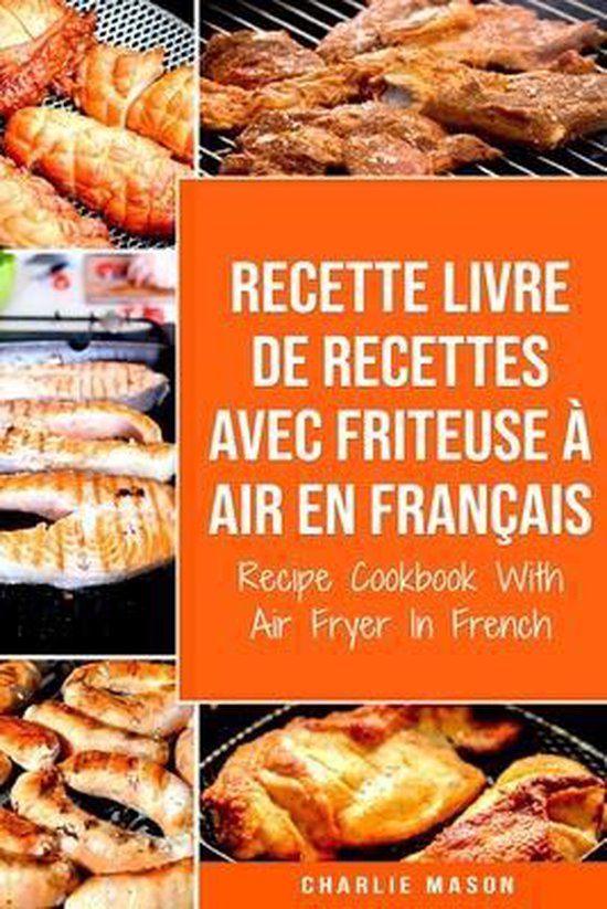 Recette livre de recettes Avec Friteuse à Air En français / Recipe Cookbook With Air Fryer In French