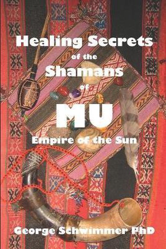 Healing Secrets of the Shamans of Mu