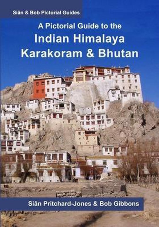 Sian and Bob Pictorial Guides-A Pictorial Guide to the Indian Himalaya, Karakoram and Bhutan