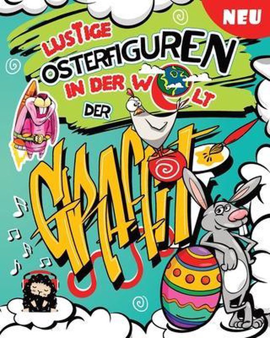 Graffiti Malbuchserie Zur Entspannung Fr Kinder Und die Ganze Familie- Lustige Osterfiguren in der Welt der Graffiti