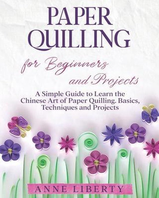 Paper Quilling for Beginners and Projects