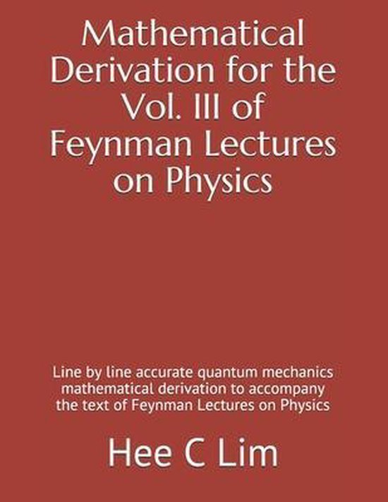 Mathematical Derivation of Feynman Lectures on Physics- Mathematical Derivation for the Vol. III of Feynman Lectures on Physics