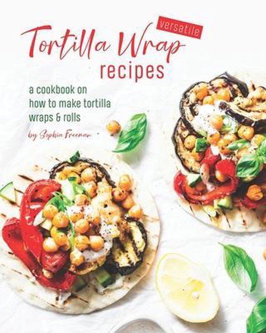 Versatile Tortilla Wrap Recipes