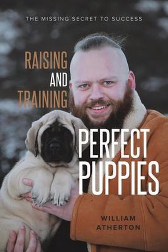 Raising and Training Perfect Puppies