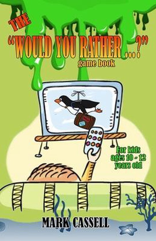 Would You Rather...?-The Would You Rather...? Game Book for Kids ages 10-12 years old